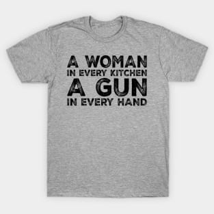 A Woman In Every Kitchen A Gun In Every Hand Sarcastic Saying T-Shirt